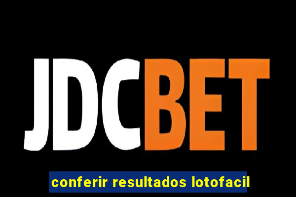 conferir resultados lotofacil